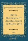 Société Historique Et Archéologique - Revue Historique Et Archéologique du Maine, 1877, Vol. 2 (Classic Reprint)