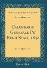 Antonio Cavagna Sangiuliani Di Gualdana - Calendario Generale Pe' Regii Stati, 1842, Vol. 19 (Classic Reprint)