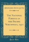 United States Forest Service - The National Forests in the Pacific Northwest, 1971 (Classic Reprint)