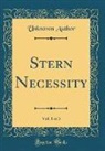 Unknown Author - Stern Necessity, Vol. 1 of 3 (Classic Reprint)