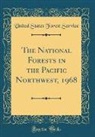 United States Forest Service - The National Forests in the Pacific Northwest, 1968 (Classic Reprint)