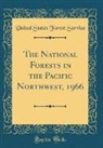 United States Forest Service - The National Forests in the Pacific Northwest, 1966 (Classic Reprint)