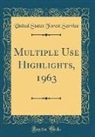 United States Forest Service - Multiple Use Highlights, 1963 (Classic Reprint)