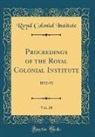 Royal Colonial Institute - Proceedings of the Royal Colonial Institute, Vol. 24