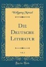 Wolfgang Menzel - Die Deutsche Literatur, Vol. 1 (Classic Reprint)