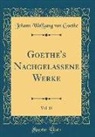 Johann Wolfgang von Goethe - Goethe's Nachgelassene Werke, Vol. 15 (Classic Reprint)