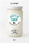 Jessica Oldfield - Aceite de coco : 65 recetas preparadas con grasas saludables