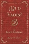 Henryk Sienkiewicz - ¿Quo Vadis? (Classic Reprint)