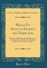 Charles-Hippolyte Maillard de Chambure - Règle Et Statuts Secrets des Templiers