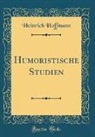 Heinrich Hoffmann - Humoristische Studien (Classic Reprint)