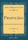 Johann Wolfgang von Goethe - Propyläen, Vol. 1