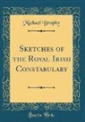 Michael Brophy - Sketches of the Royal Irish Constabulary (Classic Reprint)