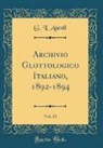 G. I. Ascoli - Archivio Glottologico Italiano, 1892-1894, Vol. 13 (Classic Reprint)