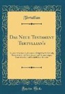 Tertullian Tertullian - Das Neue Testament Tertullian's