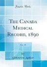 Unknown Author - The Canada Medical Record, 1890, Vol. 19 (Classic Reprint)