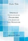 Alexander Pilcz - Spezielle Gerichtliche Psychiatrie für Juristen und Mediziner (Classic Reprint)