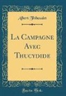 Albert Thibaudet - La Campagne Avec Thucydide (Classic Reprint)