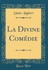 Dante Alighieri - La Divine Comédie (Classic Reprint)