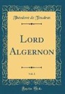 Théodore de Foudras - Lord Algernon, Vol. 1 (Classic Reprint)