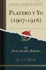 Juan Ram¿n Jim¿z, Juan Ramón Jiménez - Platero y Yo (1907-1916) (Classic Reprint)