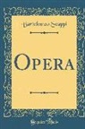 Bartolomeo Scappi - Opera (Classic Reprint)