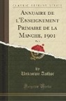 Unknown Author - Annuaire de l'Enseignement Primaire de la Manche, 1901, Vol. 5 (Classic Reprint)