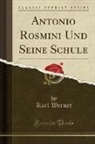Karl Werner - Antonio Rosmini Und Seine Schule (Classic Reprint)