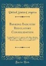 United States Congress - Banking Industry Regulatory Consolidation