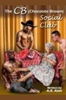 A. R. Alan - The CB (Chocolate Brown) Social Club