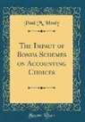 Paul M. Healy - The Impact of Bonus Schemes on Accounting Choices (Classic Reprint)