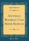 Karl Werner - Antonio Rosmini Und Seine Schule (Classic Reprint)