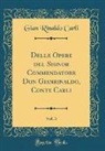Gian Rinaldo Carli - Delle Opere del Signor Commendatore Don Gianrinaldo, Conte Carli, Vol. 3 (Classic Reprint)