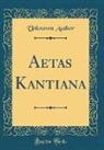 Unknown Author - Aetas Kantiana (Classic Reprint)