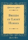 Unknown Author - Breeds of Light Horses (Classic Reprint)