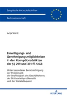 Anja Stürzl - Einwilligungs- und Genehmigungsmöglichkeiten in den Korruptionsdelikten der 299 und 331 ff. StGB