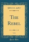 Unknown Author - The Rebel, Vol. 2 (Classic Reprint)