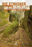 Cesare Moroni, Carlo Rosati, Carlo und Moroni Rosati, Cesare Moroni - Die Etrusker und ihre Hohlwege Geschichte, Symbolik und Legende