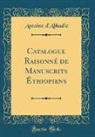 Antoine D'Abbadie - Catalogue Raisonné de Manuscrits Éthiopiens (Classic Reprint)