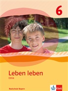 Veronik Götz, Veronika Götz, Ut Grünaug, Ute Grünaug, Jeanette u a Klinger, Anita Rösch... - Leben leben, Ausgabe Realschule Bayern (2017): Leben leben 6. Ausgabe Bayern Realschule