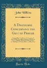 John Wilkins - A Discourse Concerning the Gift of Prayer