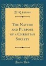 T. R. Glover - The Nature and Purpose of a Christian Society (Classic Reprint)