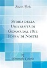 Emanuele Celesia - Storia della Università di Genova dal 1811 Fino a' di Nostri (Classic Reprint)