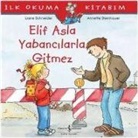 Liane Schneider - Ilk Okuma Kitabim - Elif Asla Yabancilarla Gitmez