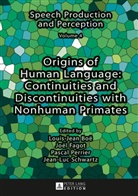 Louis-Jean Boë, Joël Fagot, Pascal Perrier, Jean-Luc Schwartz - Origins of Human Language: Continuities and Discontinuities with Nonhuman Primates