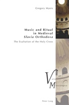 Gregory Myers, Peter Krakauer - Music and Ritual in Medieval Slavia Orthodoxa