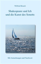 Wilfrie Brusch, Wilfried Brusch - Shakespeare und ich und die Kunst des Sonetts