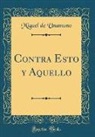 Miguel De Unamuno - Contra Esto y Aquello (Classic Reprint)