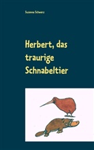Susanne Schwarz - Herbert, das traurige Schnabeltier