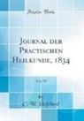 C. W. Hufeland - Journal der Practischen Heilkunde, 1834, Vol. 78 (Classic Reprint)