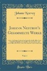 Johann Nestroy - Johann Nestroy's Gesammelte Werke, Vol. 1